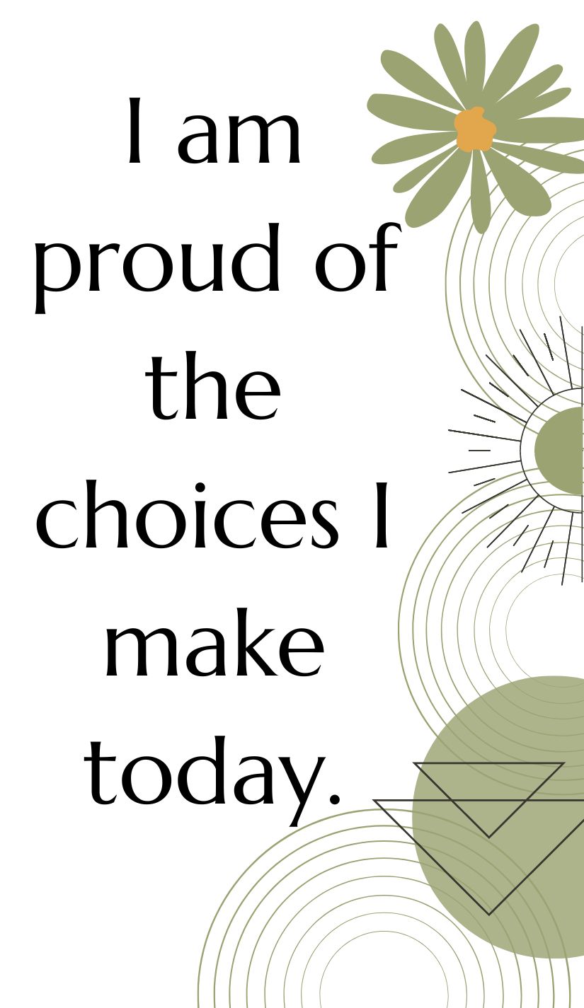 Sunday affirmation I am proud of the choices I make today.