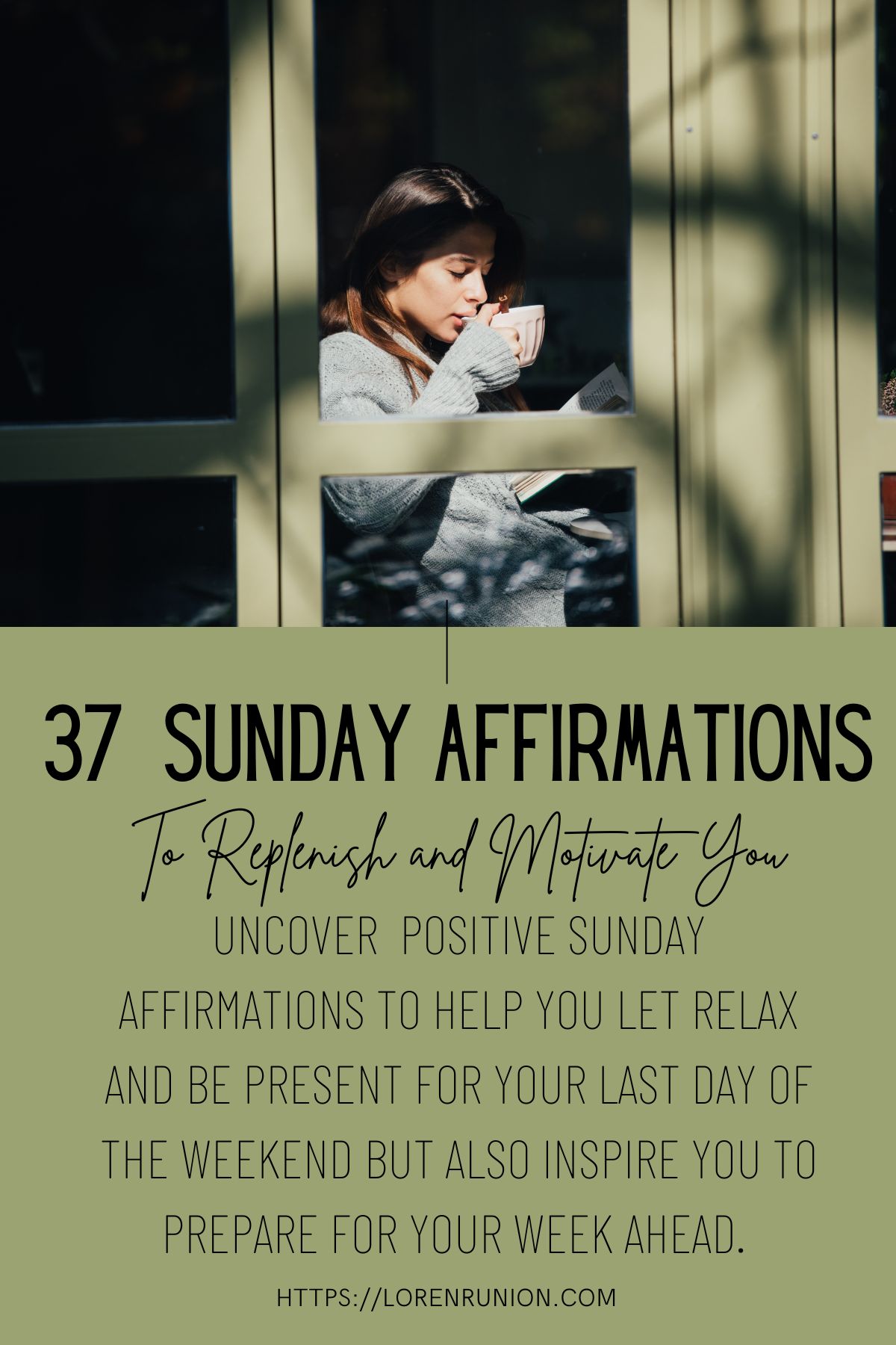 Image for pinterest, woman drinking coffee and words overlayed that say 37 Sunday affirmations.
